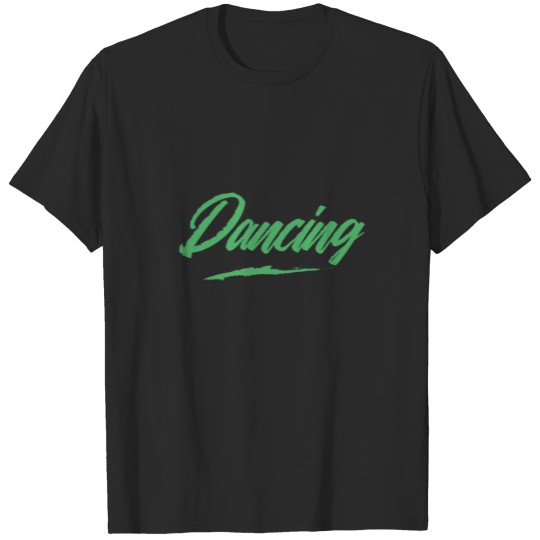 Dancers Dancer Dancing Dance Dance floor T-shirt