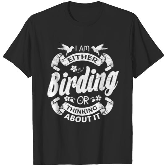 Birding Bird Nerd Bird Watching Gift Shirt T-shirt