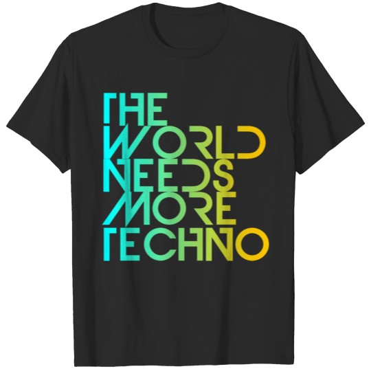 The World Needs More Techno T-shirt