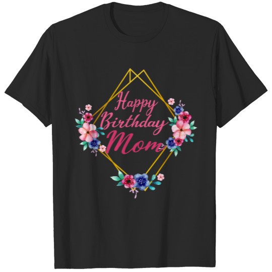 happy Birthday Mom Mother T-shirt