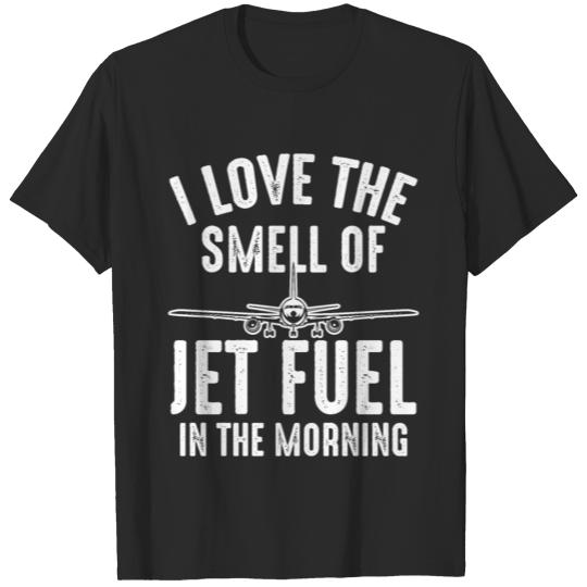 Love The Smell Of Jet Fuel - Airport Pilot Airplan T-shirt