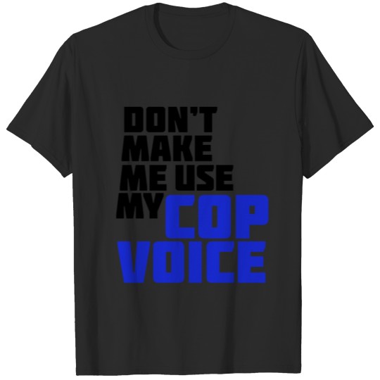 Cop Voice police policeman sheriff T-shirt