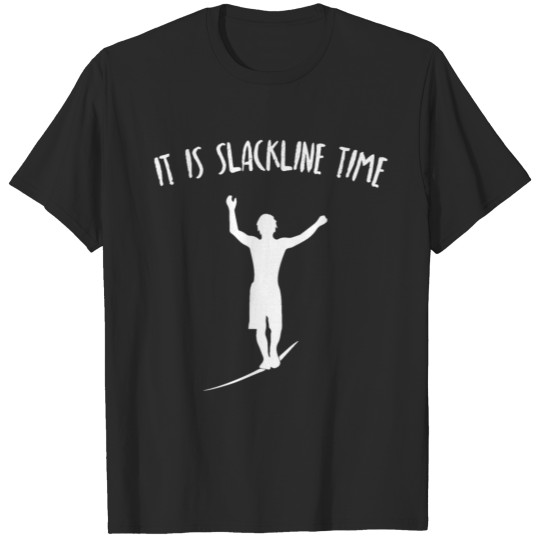 It is Slackline Time T-shirt