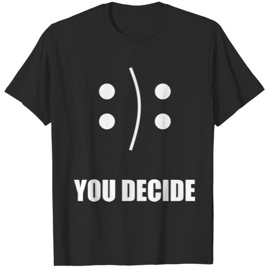 Funny YOU DECIDE cute gift design topseller trend T-shirt