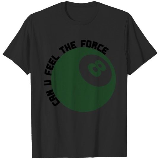 can u feel the force T-shirt