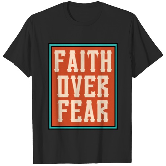 Keep Faith Over Fear T-shirt
