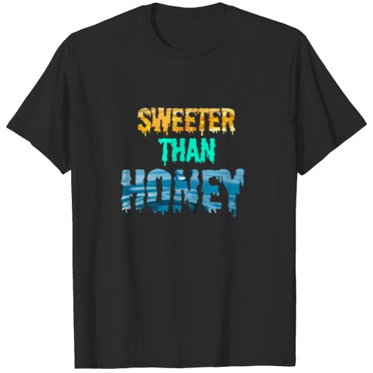 SWEETER THAN HONEY T-shirt