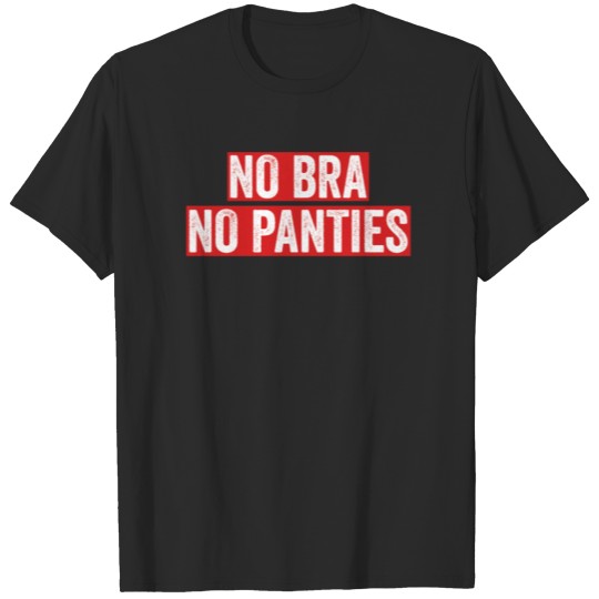 No Bra No Panties Meme Internet Trend Sexy Women T-shirt