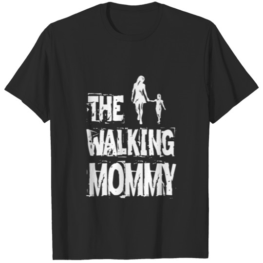 The Walking Mommy - Mother's day Gift Mom T-shirt