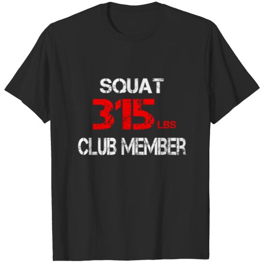 Squat 315lbs Club Member T-shirt