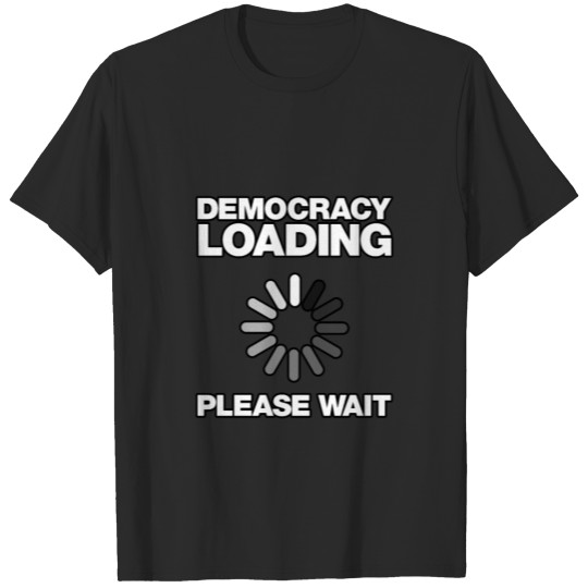 Democracy loading T-shirt