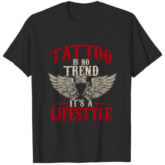 Tattoo is no trend it's lifestyle - Tattooed T-shirt