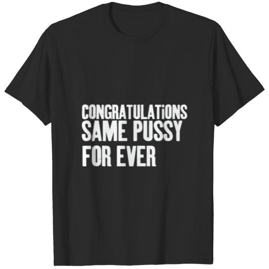 Congratulations Same Pussy For Ever T-shirt
