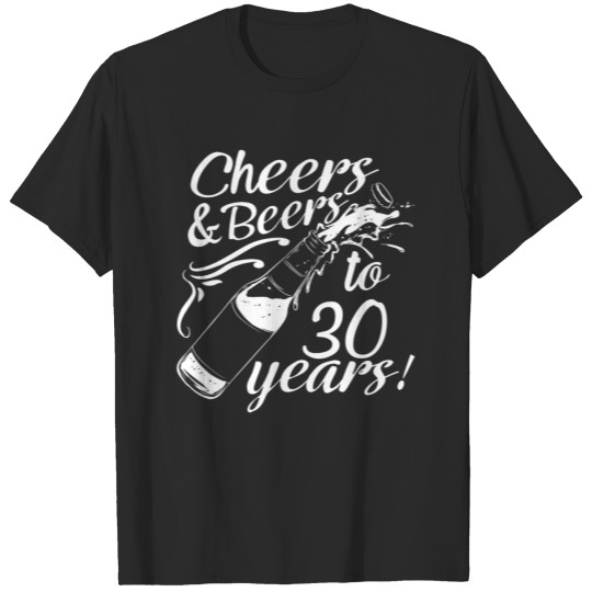 Cheers & Beers to 30 Years T-shirt