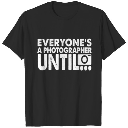 Everyone's A Photographer Until Manual Mode August T-shirt