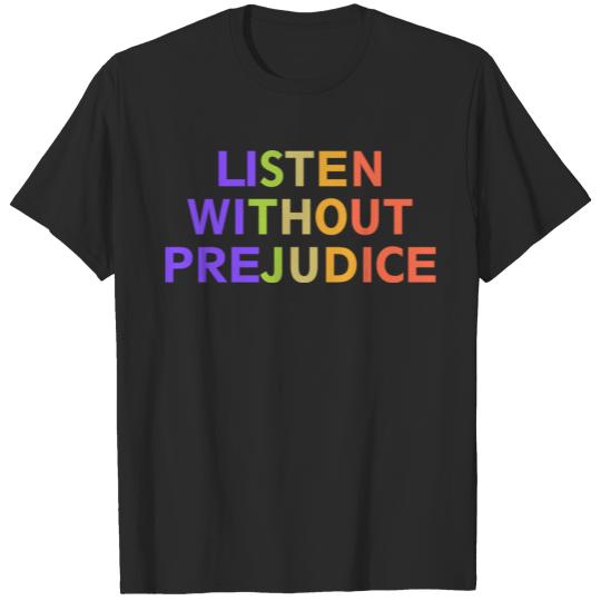 listen without prejudice T-shirt