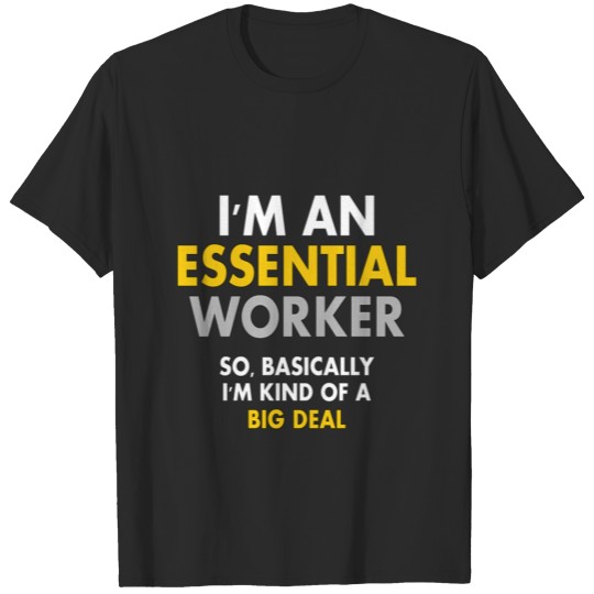 Im an Essential Worker T Shirti m an Essential Wor T-shirt