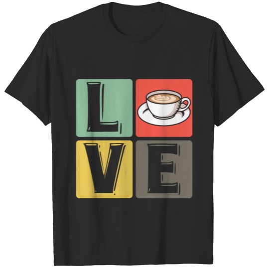 Coffee Coffee cup Cappuccino - Love T-shirt