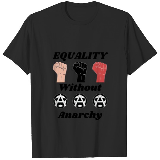 Equality Without Anarchy T-shirt