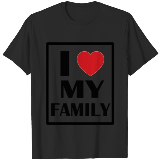 Tell my family i love them T-shirt