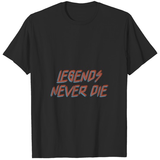 Legends Never Die Gift T-shirt