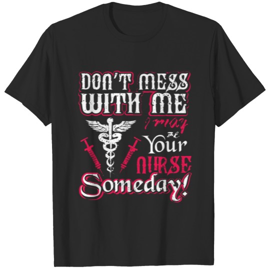 Nurse: Don't mess with me T-shirt