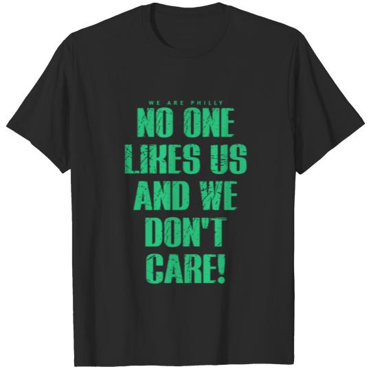 We are Philly No One Likes Us We Don’t Care Philly T-shirt