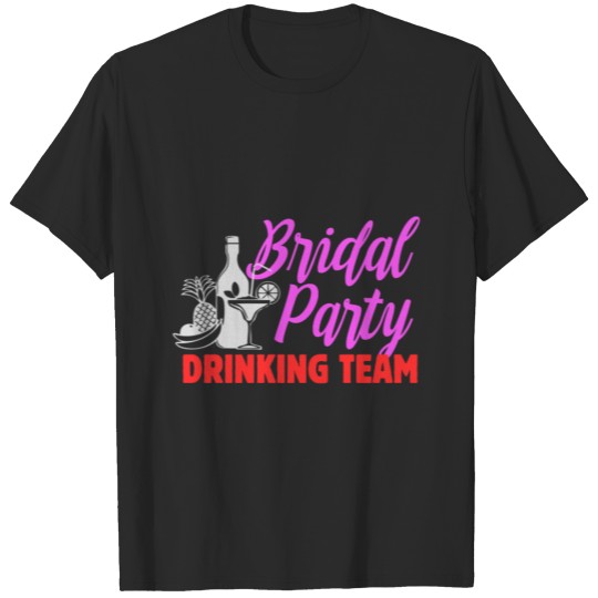 Bridal Shower Bridal Party Drinking Team Engagemen T-shirt