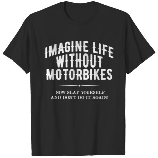 Life without Motorbikes Motorbiker Motorcyclist T-shirt