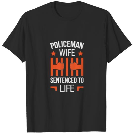 Policeman Wife Sentenced To Life T-shirt