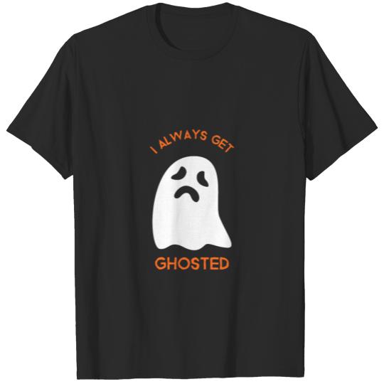 I always get ghosted, halloween gift, phantom T-shirt