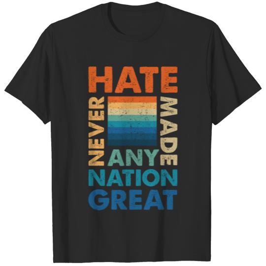 Hate Never Made Any Nation Great T-shirt
