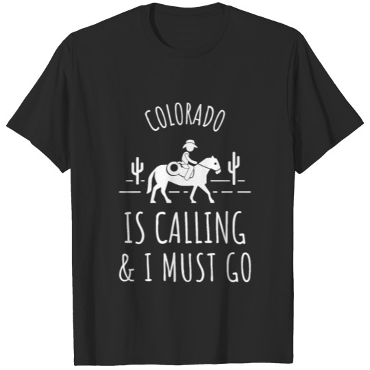Colorado Is Calling and I Must Go print T-shirt