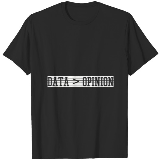 Data Opinion Shirt Science Teacher Student T-shirt