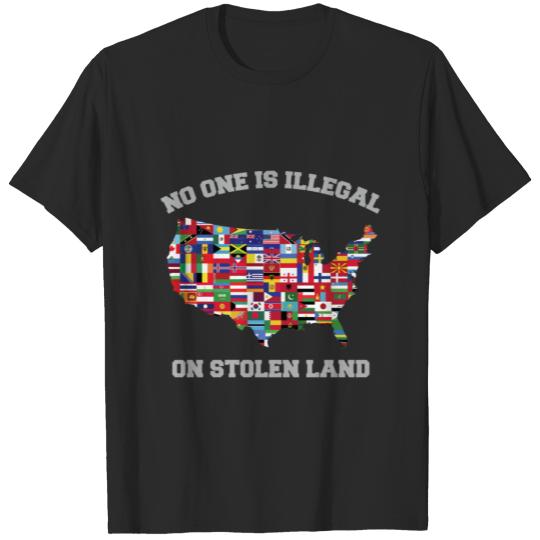 No One Is Illegal On Stolen Land Immigrant And Ind T-shirt