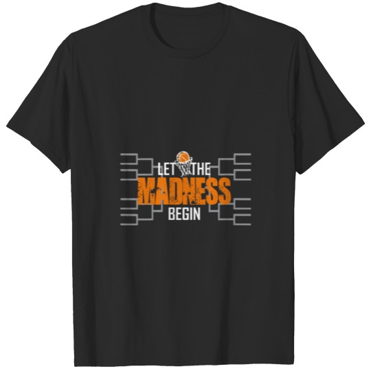 Let The Madness Begin Basketball Madness College M T-shirt