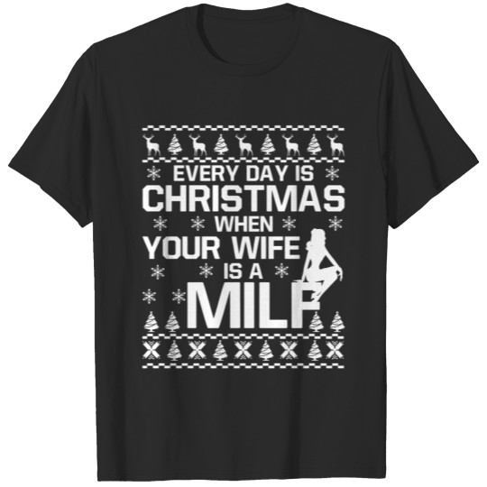 Your Wife Is A Milf Ugly Sweater Gifts for Christm T-shirt