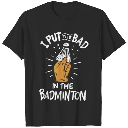 Bad in the Badminton T-shirt