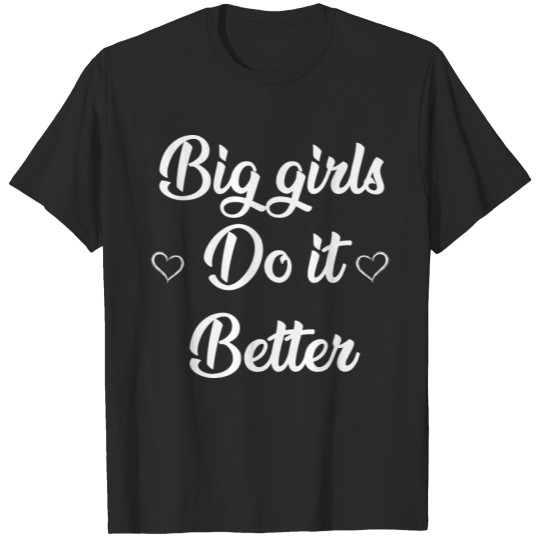 Big Girls Do It Better T-shirt