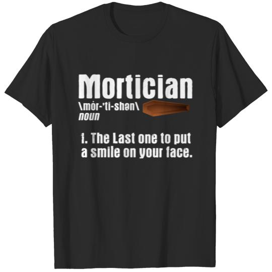 Funny Mortician Saying T-shirt