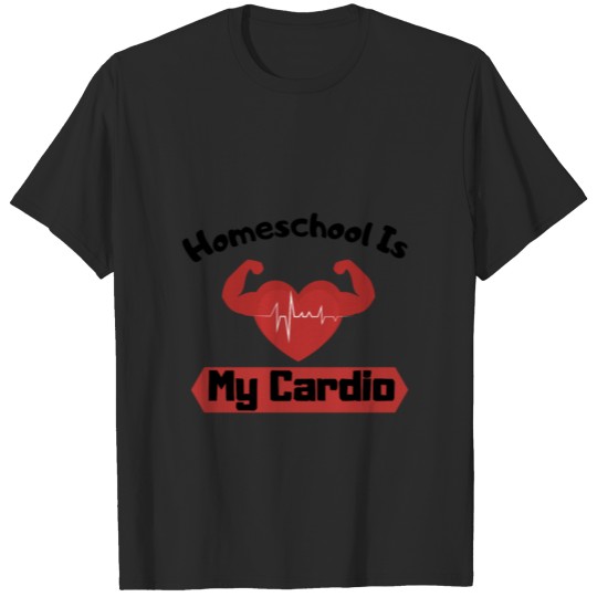 Homeschool Is My Cardio T-shirt