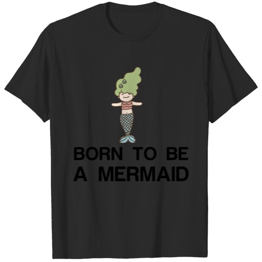 BORN TO BE A MERMAID T-shirt