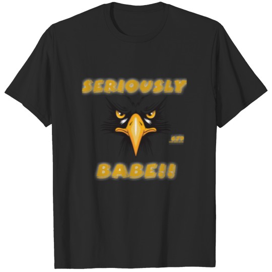 Seriously Babe T-shirt