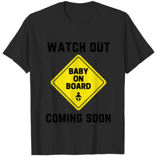 Watch Out Baby On Board Coming Soon Sign T-shirt