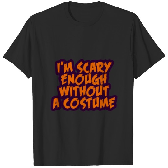 Halloween Funny Gift I'M Scary Enough Without A Co T-shirt
