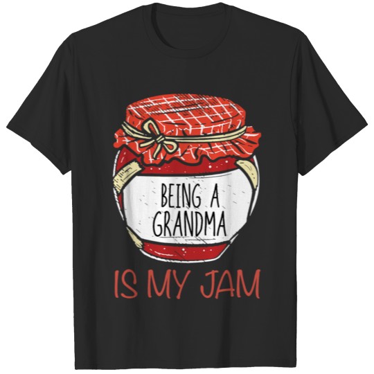 Homemade Jam Jelly Being A Grandma Is My Jam T-shirt