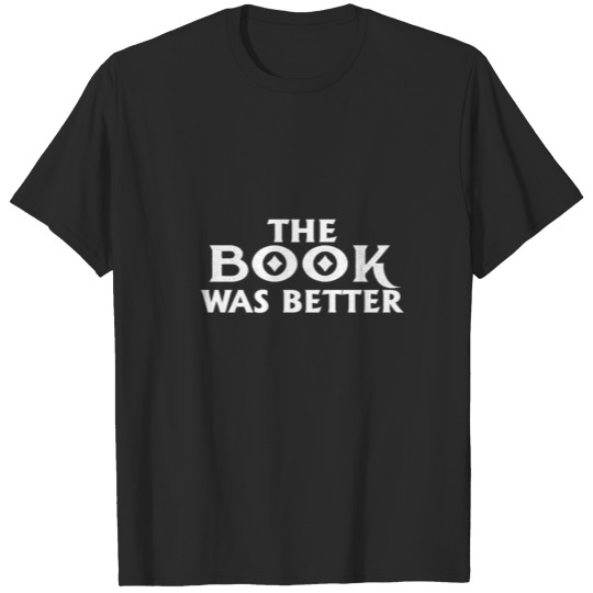 the book was better T-shirt