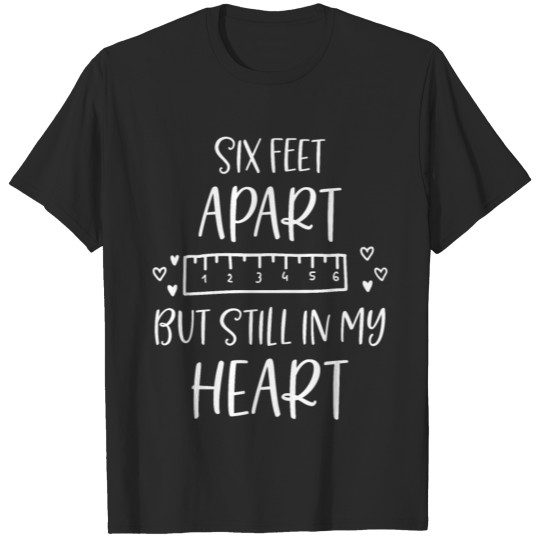 Six Feet Apart But Still In My Heart Distancing T-shirt