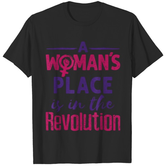 A Woman's Place Is In The Revolution Social Justic T-shirt