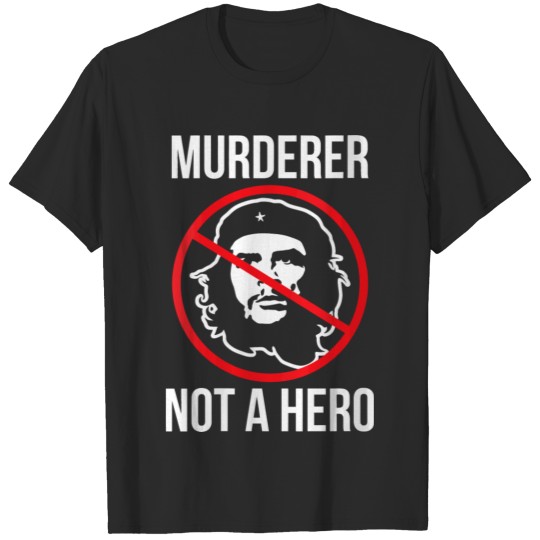 Murderer Not A Hero Anti Socialism Anti Che Guevar T-shirt